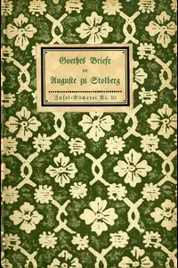 Goethes Briefe an Auguste zu Stolberg