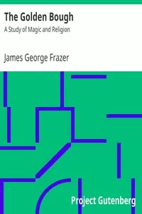 The Golden Bough: A Study of Magic and Religion