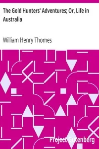 The Gold Hunters' Adventures; Or, Life in Australia