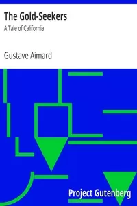 The Gold-Seekers: A Tale of California