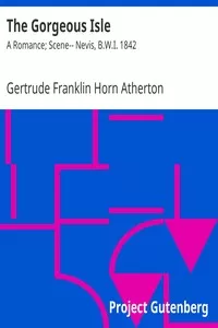 The Gorgeous Isle: A Romance; Scene-- Nevis, B.W.I. 1842