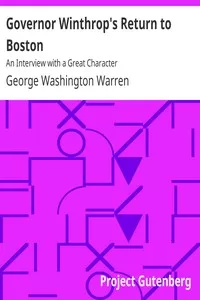 Governor Winthrop's Return to Boston: An Interview with a Great Character
