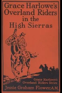 Grace Harlowe's Overland Riders in the High Sierras