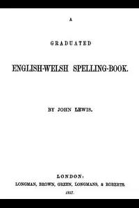 A Graduated English-Welsh Spelling Book