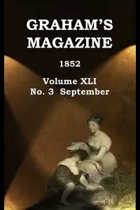 Graham's Magazine, Vol. XLI, No. 3, September 1852