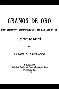 Granos de oro: Pensamientos Seleccionados en las Obras de JosÃ© MartÃ­
