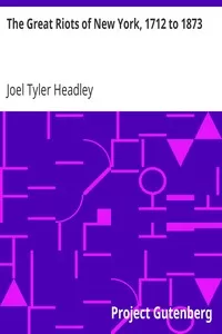 The Great Riots of New York, 1712 to 1873