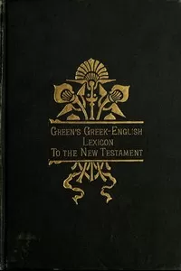 A Greek-English Lexicon to the New Testament
