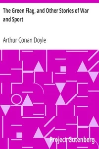 The Green Flag, and Other Stories of War and Sport