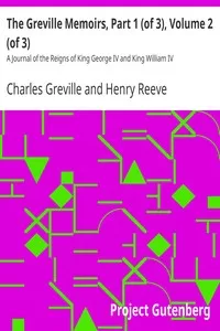 The Greville Memoirs, Part 1 (of 3), Volume 2 (of 3)