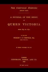 The Greville Memoirs, Part 2 (of 3), Volume 3 (of 3)