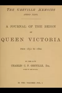 The Greville Memoirs, Part 3 (of 3), Volume 1 (of 2)