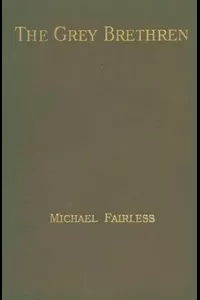 The Grey Brethren, and Other Fragments in Prose and Verse