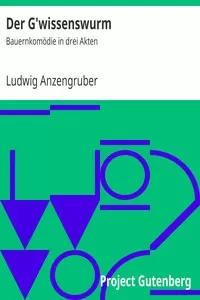 Der G'wissenswurm: BauernkomÃ¶die in drei Akten