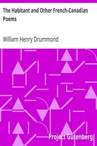 The Habitant and Other French-Canadian Poems