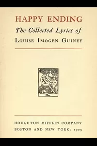 Happy Ending: The Collected Lyrics of Louise Imogen Guiney