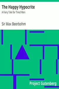 The Happy Hypocrite: A Fairy Tale for Tired Men