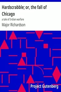 Hardscrabble; or, the fall of Chicago: a tale of Indian warfare
