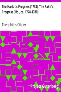 The Harlot's Progress (1733), The Rake's Progress (Ms., ca. 1778-1780)