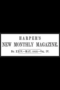 Harper's New Monthly Magazine, No. XXIV, May 1852, Vol. IV