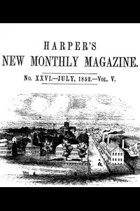 Harper's New Monthly Magazine, No. XXVI, July 1852, Vol. V