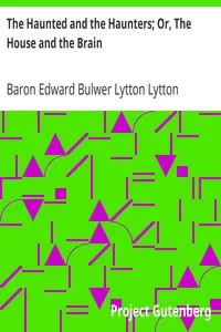 The Haunted and the Haunters; Or, The House and the Brain