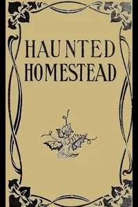 The Haunted Homestead: A Novel