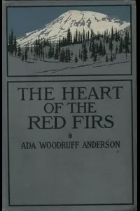 The Heart of the Red Firs: A Story of the Pacific Northwest