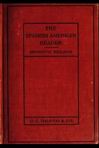 Heath's Modern Language Series: The Spanish American Reader