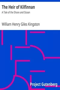 The Heir of Kilfinnan: A Tale of the Shore and Ocean