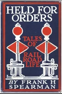 Held for Orders: Being Stories of Railroad Life
