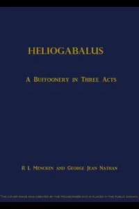 Heliogabalus: A Buffoonery in Three Acts