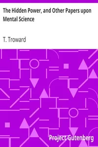 The Hidden Power, and Other Papers upon Mental Science