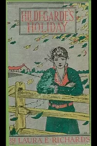 Hildegarde's Holiday: A Story for Girls