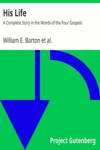 His Life: A Complete Story in the Words of the Four Gospels