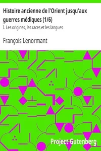 Histoire ancienne de l'Orient jusqu'aux guerres mÃ©diques (1/6)