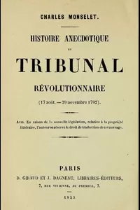 Histoire anecdotique du tribunal rÃ©volutionnaire