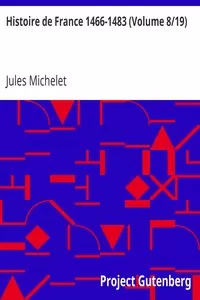 Histoire de France 1466-1483 (Volume 8/19)