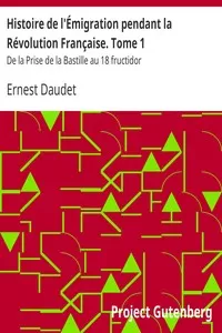 Histoire de l'Ã‰migration pendant la RÃ©volution FranÃ§aise. Tome 1