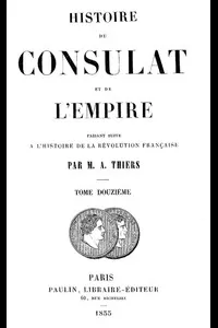 Histoire du Consulat et de l'Empire, (Vol. 12 / 20)