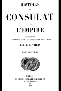 Histoire du Consulat et de l'Empire, (Vol. 13 / 20)
