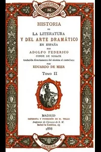 Historia de la literatura y del arte dramÃ¡tico en EspaÃ±a, tomo II