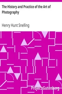 The History and Practice of the Art of Photography