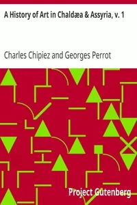 A History of Art in ChaldÃ¦a & Assyria, v. 1
