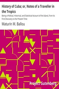 History of Cuba; or, Notes of a Traveller in the Tropics