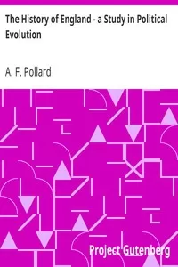 The History of England - a Study in Political Evolution