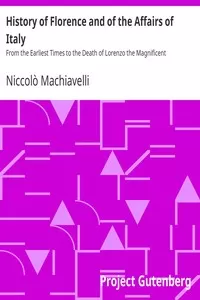 History of Florence and of the Affairs of Italy