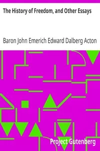 The History of Freedom, and Other Essays