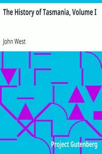 The History of Tasmania, Volume I