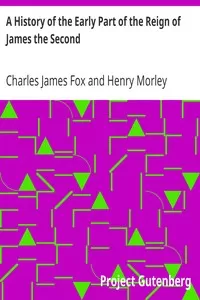 A History of the Early Part of the Reign of James the Second